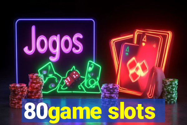 80game slots